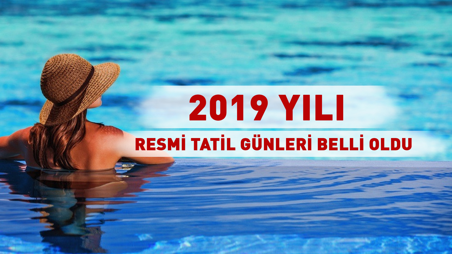 2019 YILI RESMİ TATİL GÜNLERİ BELLİ OLDU