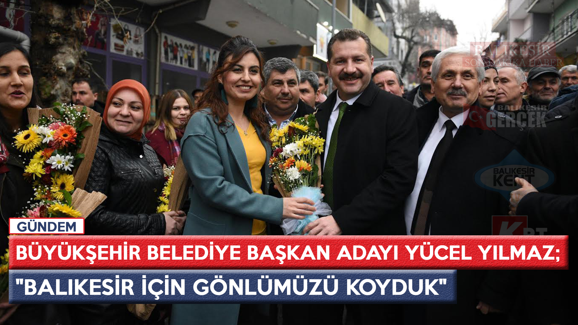 “BALIKESİR İÇİN GÖNLÜMÜZÜ KOYDUK”