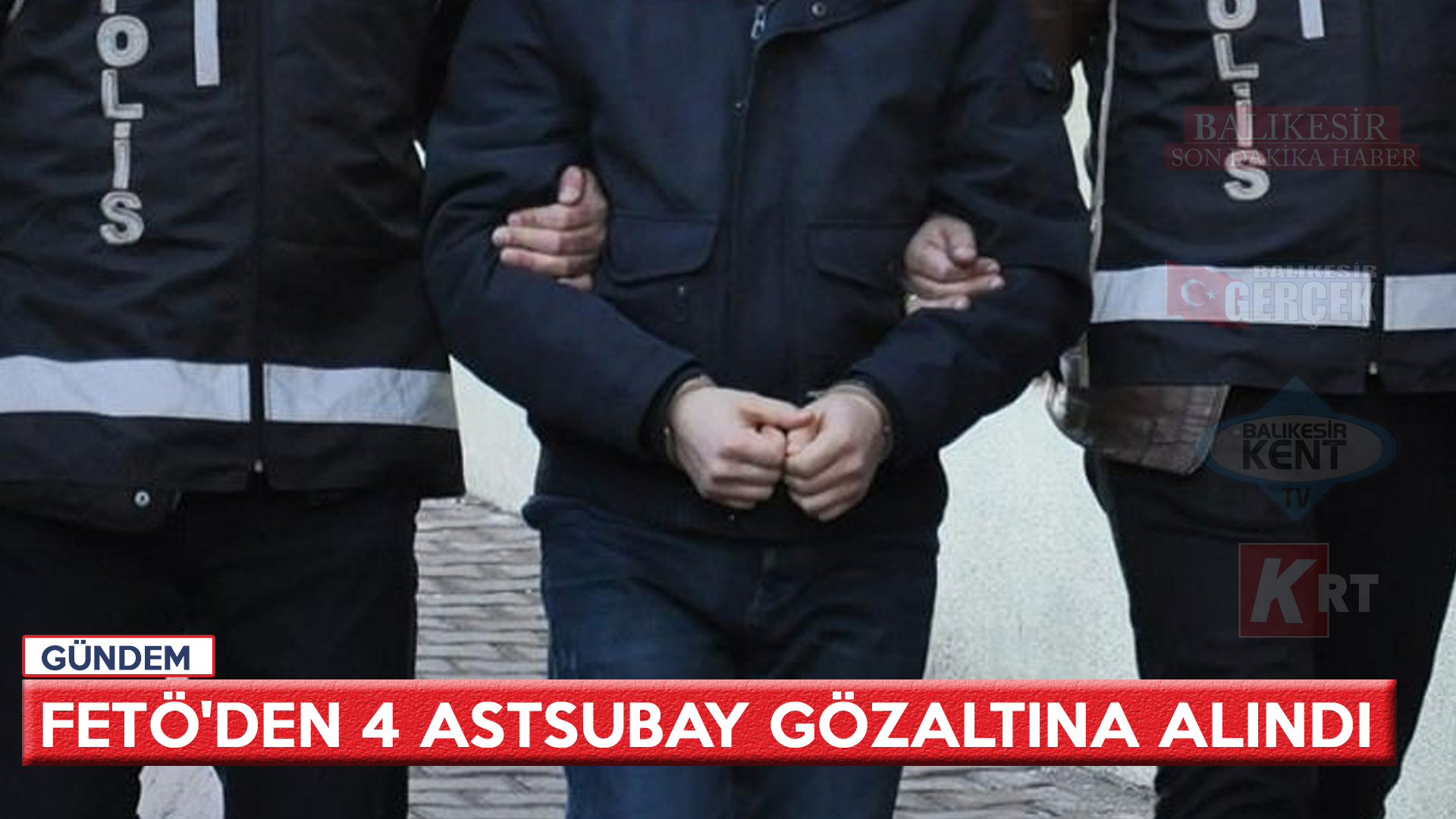 FETÖ’DEN 4 ASTSUBAY GÖZALTINA ALINDI