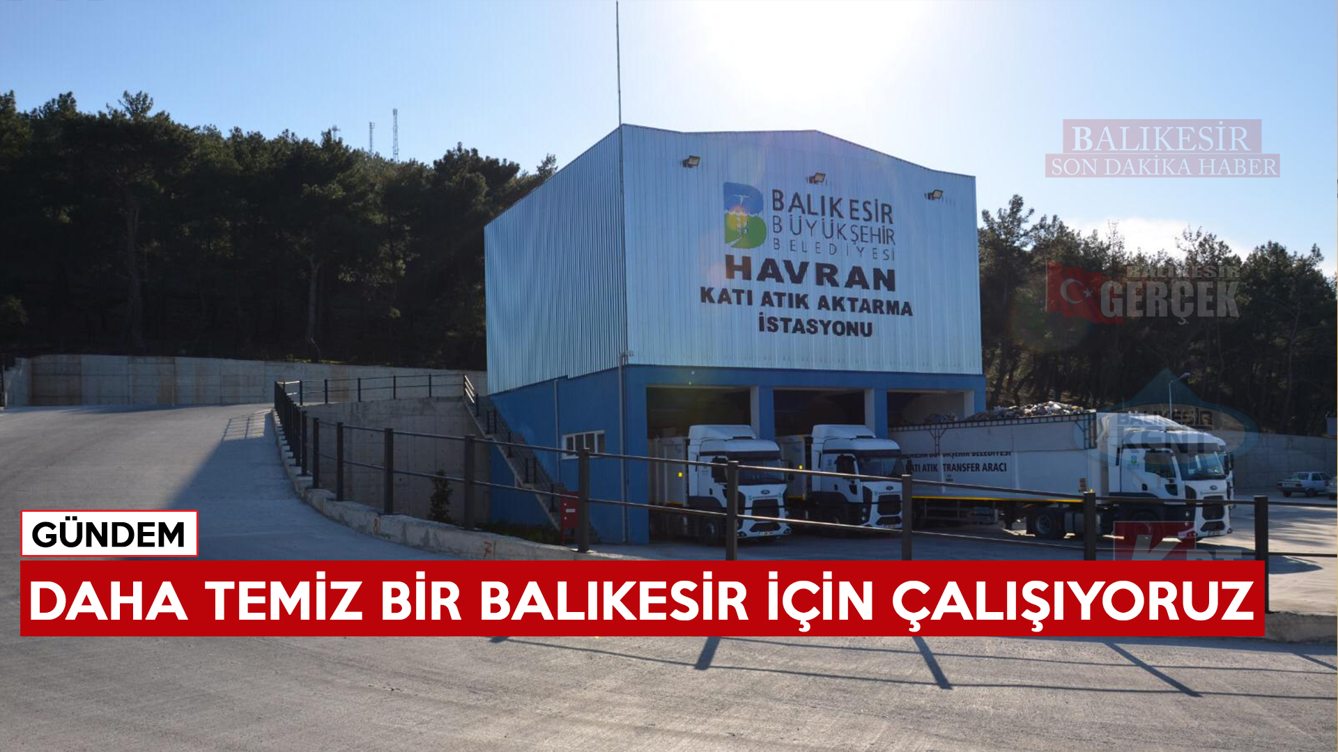 DAHA TEMİZ BİR BALIKESİR İÇİN ÇALIŞIYORUZ