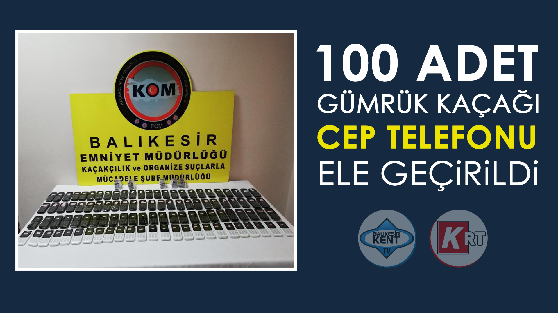 100 ADET GÜMRÜK KAÇAĞI CEP TELEFONU ELE GEÇİRİLDİ