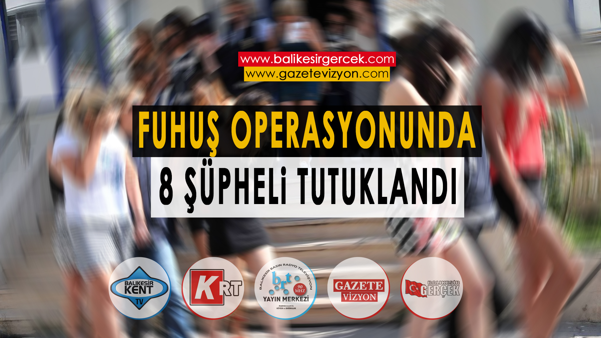 FUHUŞ OPERASYONUNDA 8 ŞÜPHELİ TUTUKLANDI
