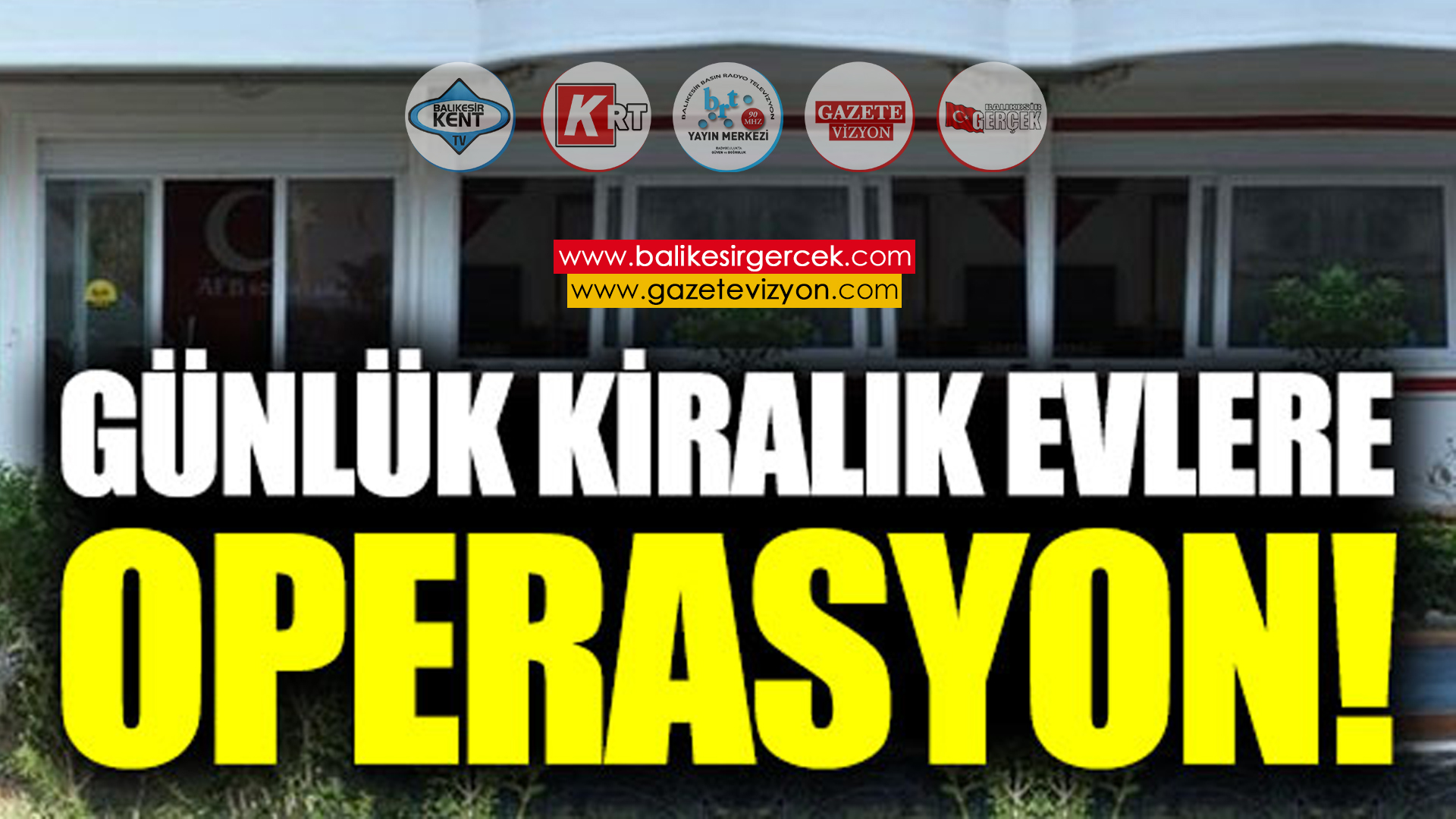 GÜNLÜK KİRALANAN EVLERE OPERASYON