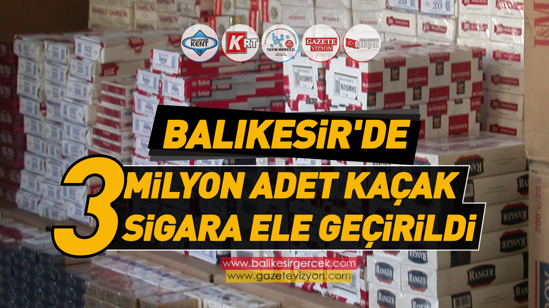 3 MİLYON ADET KAÇAK SİGARA ELE GEÇİRİLDİ