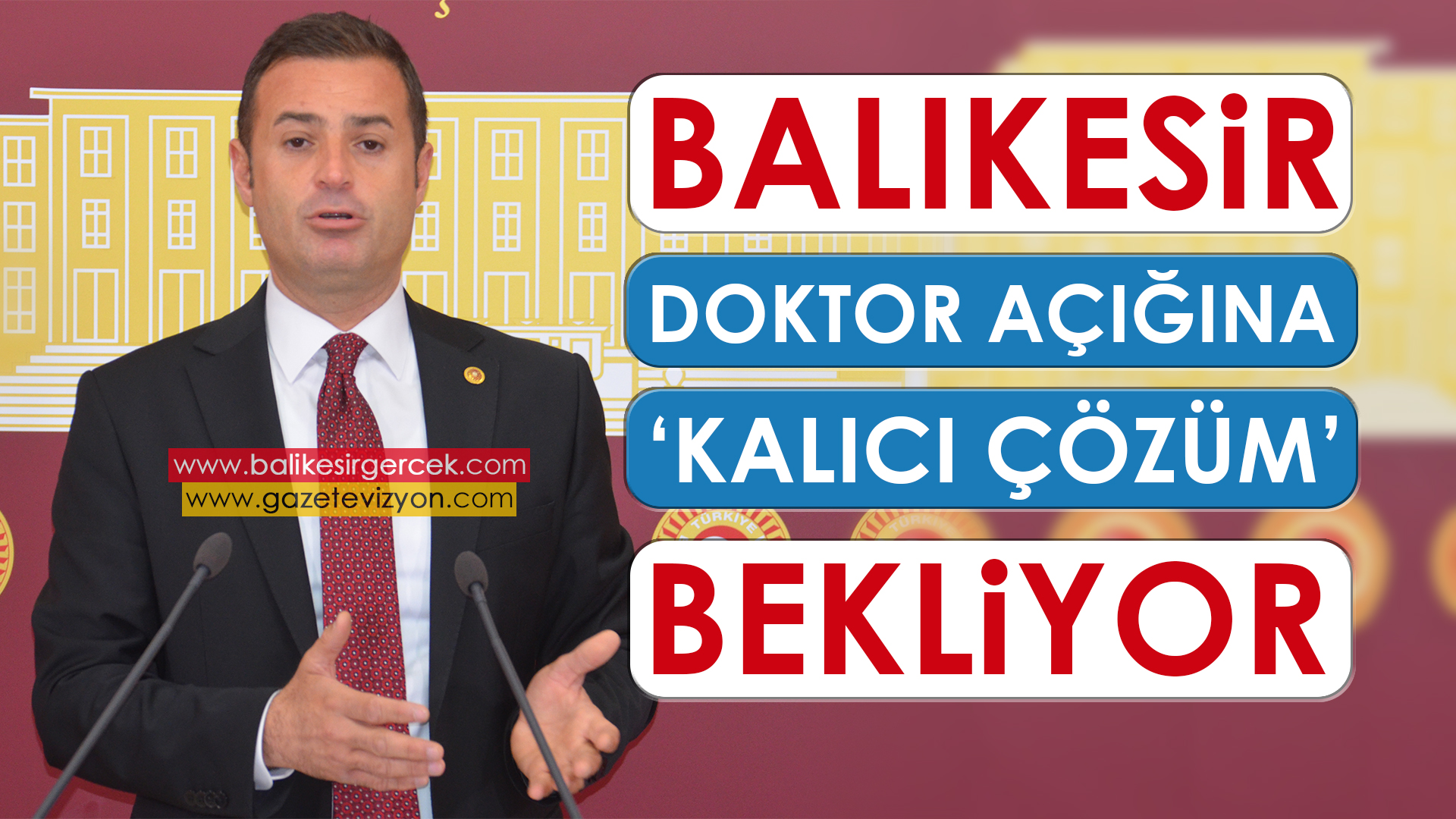 BALIKESİR, DOKTOR AÇIĞINA ‘KALICI ÇÖZÜM’ BEKLİYOR