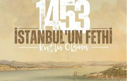 İstanbul’un Fethi’nin 571. Yıl Dönümü Coşkuyla Kutlanıyor