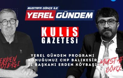 Cumhuriyet Halk Partisi İl Başkanı Erden Köybaşı Balıkesir Siyaseti Hakkında Konuştu