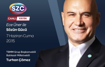 Balıkesir Milletvekili Turhan Çömez, Sözün Gücü Programında Gazeteci Ece Üner ile Buluşuyor