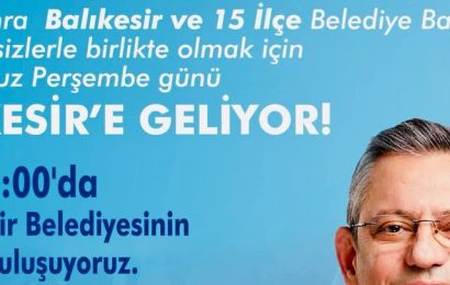 CHP Genel Başkanı Özgür Özel, Balıkesir’e Geliyor