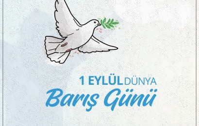 Dünya Barış Günü: Sevgi ve Adaletin Ön Planda Olduğu Bir Geleceğe Doğru