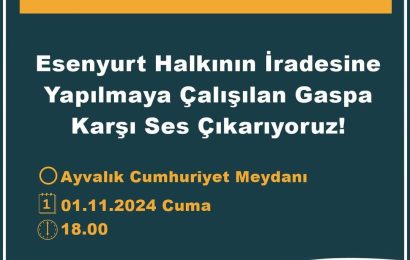 Esenyurt’ta Halkın İradesi İhlal Edildi: Ayvalık Demokrasi Platformu Uyarmıştı
