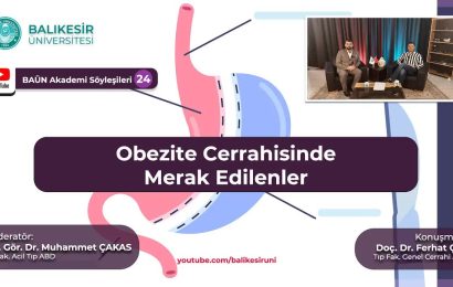 Balıkesir Üniversitesi YouTube Kanalında “Obezite Cerrahisi” Programı Yayınlandı