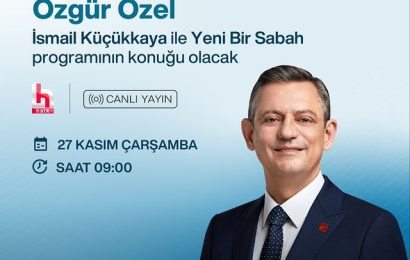 CHP Genel Başkanı Özgür Özel, “Yeni Bir Sabah” Programında İsmail Küçükkaya ile Buluşuyor