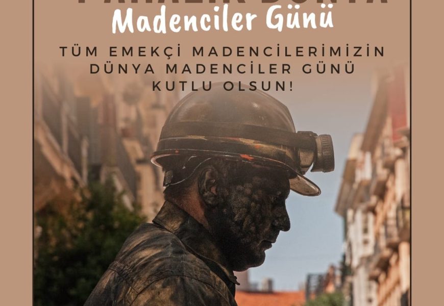 4 Aralık Dünya Madenciler Günü