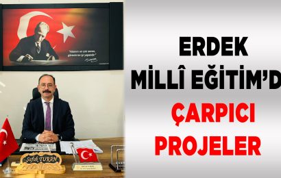 Erdek Millî Eğitim’de Yenilikçi Projeler Hayata Geçiriliyor