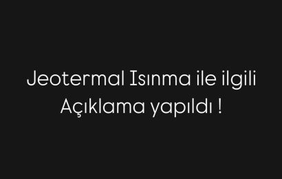 Jeotermal Isınma Sorunu Çözüldü: Sıcak Su Hizmeti Yeniden Başlıyor Jeotermal Isınma Sorunu Çözüldü: Sıcak Su Hizmeti Yeniden Başlıyor
