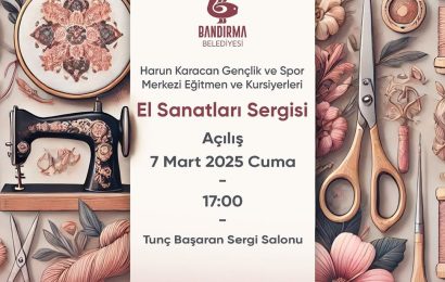 Bandırma’da El Sanatları Sergisi: Sanatsal Bir Ziyafet