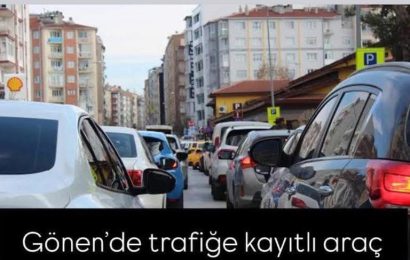 Gönen’de Trafiğe Kayıtlı Araç Sayısı Artıyor