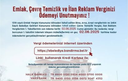 Bandırma Belediyesi’nden Vergi Mükelleflerine Önemli Uyarı: Son Ödeme Tarihi 2 Haziran