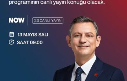 CHP Genel Başkanı Özgür Özel, Now TV’de Canlı Yayın Yapacak