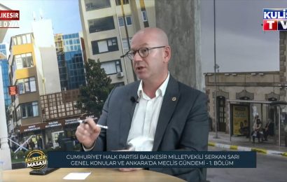 Balıkesir Milletvekili Serkan Sarı’dan Meclis Gündemine Yönelik Açıklamalar