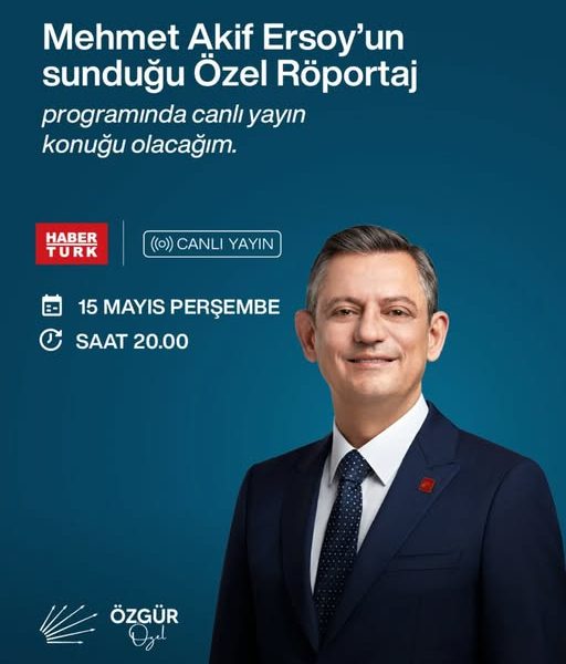 CHP Genel Başkanı Özgür Özel, HaberTürk’te Özel Röportaj’a Konuk Olacak