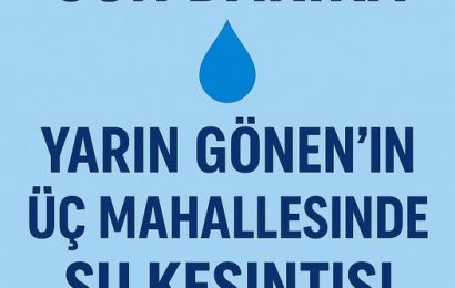 Gönen’de Yarın Üç Mahalleye Su Kesintisi