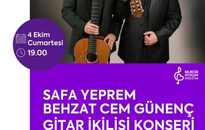 Balıkesir’de Klasik Gitarın Büyülü Tınıları: Safa Yeprem ve Behzat Cem Günenç Sahne Alacak