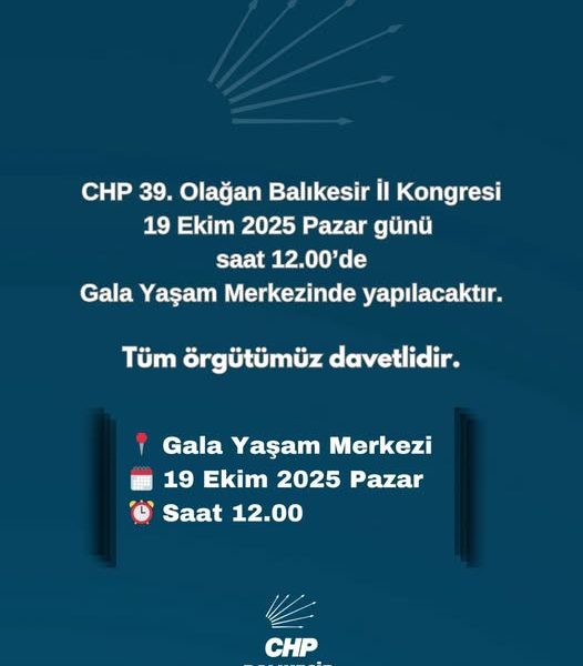 CHP Balıkesir İl Kongresi 19 Ekim’de Gala Yaşam Merkezi’nde Yapılacak