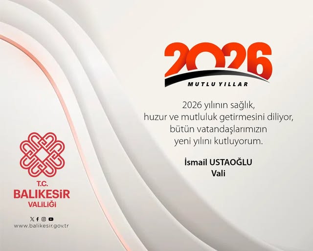Balıkesir Valisi Ustaoğlu’ndan 2026 Yılı İçin Huzur ve Refah Temennisi