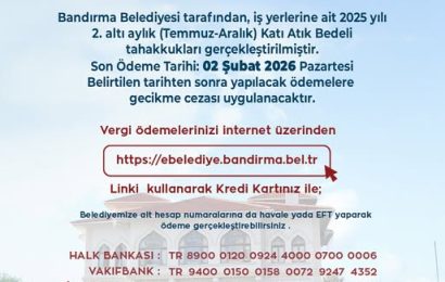 Bandırma’da 2025 Yılı Temmuz-Aralık Dönemi Katı Atık Bedeli Ödeme Tarihi Açıklandı