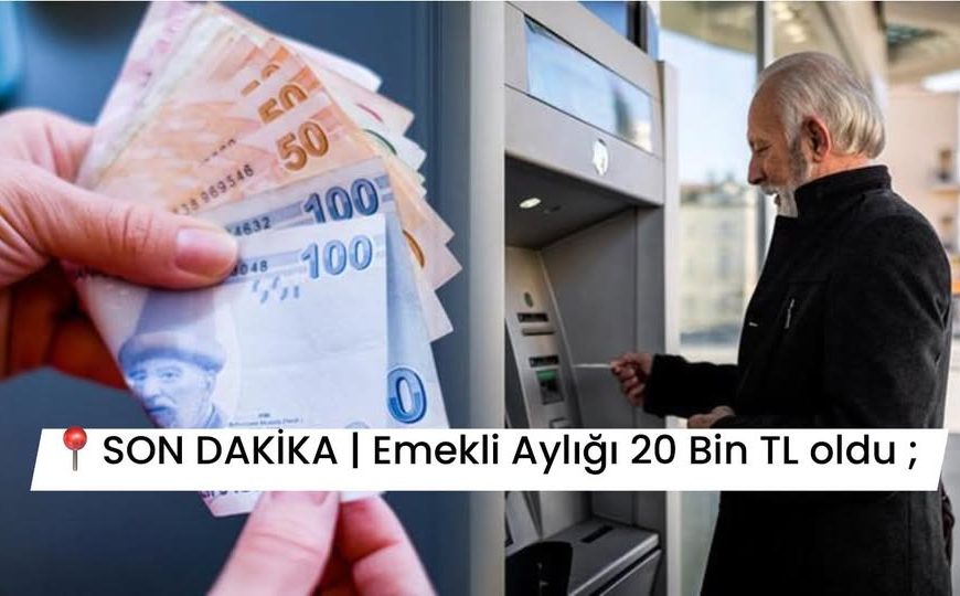 En Düşük Emekli Maaşı 20 Bin Lira Oldu